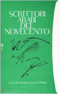 Scrittori arabi del Novecento (2 volumi) - Isabella Camera D'Afflitto