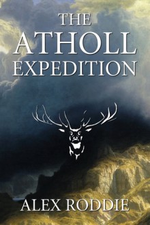 The Atholl Expedition (Alpine Dawn, #1) - Alex Roddie