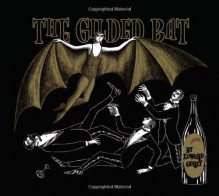 The Gilded Bat - Edward Gorey