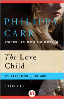 The Love Child - Philippa Carr