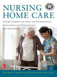 Nursing Home Care - John Morley, Debbie Tolson, Joseph Ouslander, B.J. Vellas