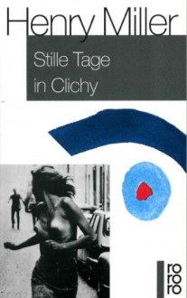 Stille Tage In Clichy - Henry Miller