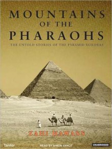 Mountains of the Pharaohs: The Untold Story of the Pyramid Builders - Simon Vance, Zahi Hawass