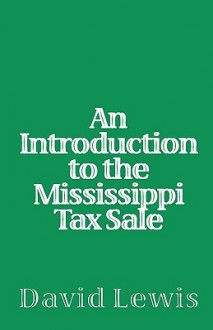 An Introduction to the Mississippi Tax Sale - David Lewis