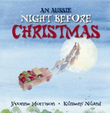 An Aussie Night Before Christmas! - Yvonne Morrison, Kilmeny Niland