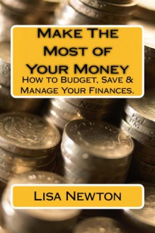 Make The Most of Your Money - Lisa Newton