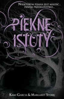 Piękne Istoty - Kami Garcia, Margaret Stohl