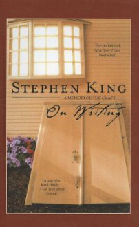 On Writing: A Memoir of the Craft - Stephen King