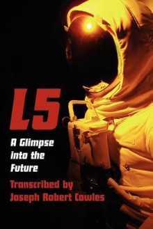 L5: A Glimpse Into the Future - Joseph Robert Cowles