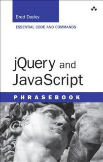 jQuery and JavaScript Phrasebook (Developer's Library) - Brad Dayley