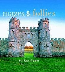 Mazes and Follies (Pitkin Pleasures and Treasures) - Adrian Fisher, Jenni Davis, Mark Buckingham