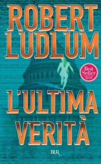 L'ultima verità (Superbur) (Italian Edition) - Robert Ludlum