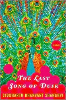 The Last Song of Dusk - Siddharth Dhanvant Shanghvi