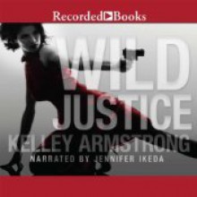 Wild Justice - Jennifer Ikeda, Kelley Armstrong