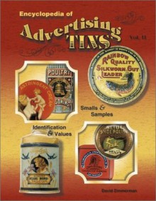 Encyclopedia of Advertising Tins, Vol. 2: Smalls & Samples, Identification & Values - David Zimmerman