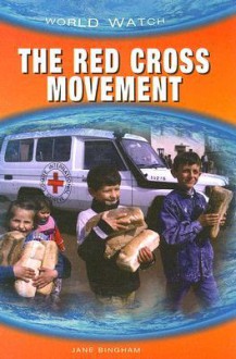 The Red Cross Movement (World Watch) - Jane Bingham