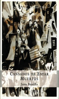 Cansados de Estar Muertos - Juan Bonilla