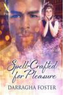 Spell-Crafted for Pleasure - Darragha Foster