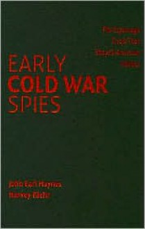 Early Cold War Spies: The Espionage Trials That Shaped American Politics - John Earl Haynes, Harvey Klehr