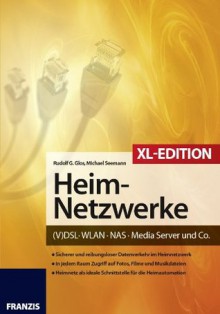 Heimnetzwerke XL-Edition: DSL/WLAN/PC/Handy/Drucker & Co. (Action) (German Edition) - Rudolf G. Glos, Michael Seemann