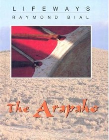 The Arapaho - Raymond Bial