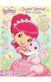 Strawberry Shortcake Sweet Princess: Super Special Book to Color with Stickers - Dalmatian Press