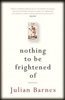 Nothing to be Frightened Of - Julian Barnes