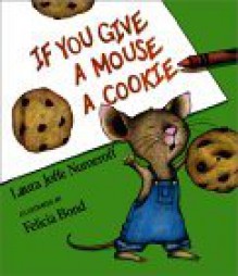 If You Give a Mouse a Cookie [With Plush Ornament] - Laura Joffe Numeroff, Felicia Bond