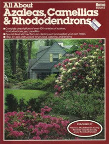 All about Azaleas, Camellias and Rhododendrons - Fred Galle, Fred C. Galle, Derek Fell, Jim Beley, Ron Hildebrand, Fred Galle