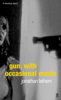 Gun, with occasional music - Jonathan Lethem