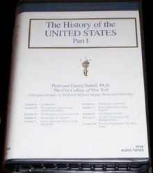 The History of the United States, 1st Edition, 7 Parts, 35 Cassettes - Darren Staloff, Michael Sugrue, Louis Masur, James Shenton