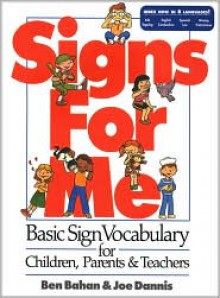 Signs for Me: Basic Sign Vocabulary for Children, Parents & Teachers - Ben Bahan, Joe Dannis