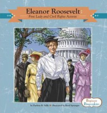 Eleanor Roosevelt: First Lady and Civil Rights Activist - Darlene R. Stille