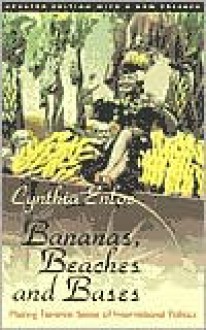 Bananas, Beaches and Bases: Making Feminist Sense of International Politics - Cynthia Enloe