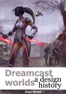 Dreamcast Worlds: A Design History - Zoya Street