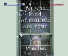 Just What Kind of Mother Are You? - Paula Daly