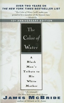 The Color of Water: A Black Man's Tribute to His White Mother - James McBride