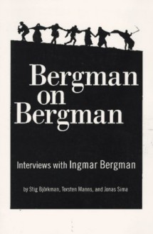 Bergman on Bergman: Interviews with Ingmar Bergman by Stig Bjorkman, Torsten Manns, Jonas Sima - Stig Björkman, Torsten Manns, Jonas Sima, Paul B. Austin