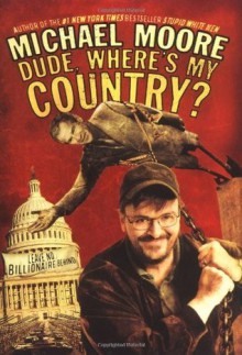 Dude, Where's My Country? - Michael Moore