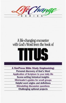 A Life-Changing Encounter with God's Word from the Book of Titus - The Navigators, The Navigators, Lorraine Peterson