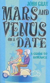 Mars And Venus On A Date: A Guide to Romance - John Gray