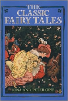 The Classic Fairy Tales - Iona Opie, Peter Opie