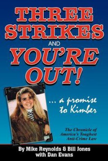 Three Strikes and You're Out! the Chronicle of America's Toughest Anti-Crime Law - Mike Reynolds, Bill Jones, Dan Evans