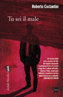 Tu sei il male - Roberto Costantini