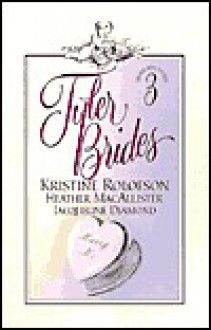 Tyler Brides (Meant For Each Other / Behind Closed Doors / The Bride's Surprise) - Kristine Rolofson, Heather MacAllister, Jacqueline Diamond