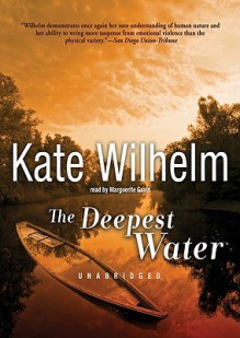 The Deepest Water [With Headphones] - Kate Wilhelm, Marguerite Gavin