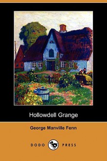 Hollowdell Grange (Dodo Press) - George Manville Fenn