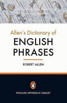 Allen's Dictionary of English Phrases - Robert Allen