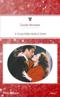 Mills & Boon : A Yuletide Seduction (Christmas) - Carole Mortimer