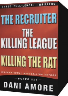 Three Thrillers (The Killing League, The Recruiter, Killing The Rat) - Dani Amore